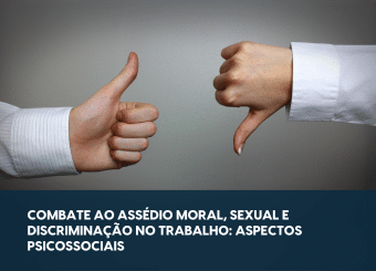 Curso: Combate ao Assédio Moral, Sexual e Discriminação no Trabalho: Aspectos Psicossociais